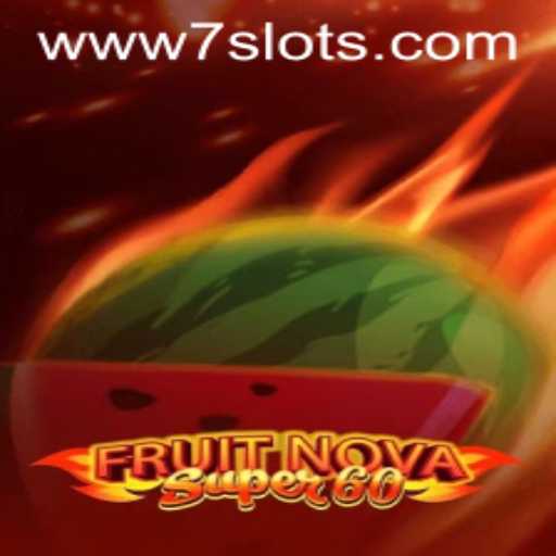 FruitNovaSuper60: A Thrilling Dive into the World of 7Slots